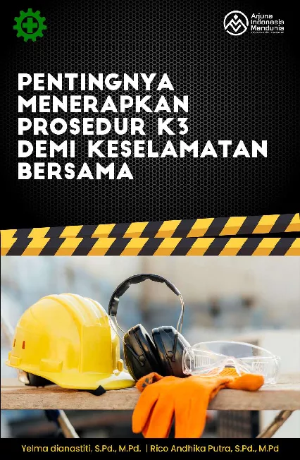 Buku Pentingnya Menerapkan Prosedur K3 Demi Keselamatan Bersama ISBN