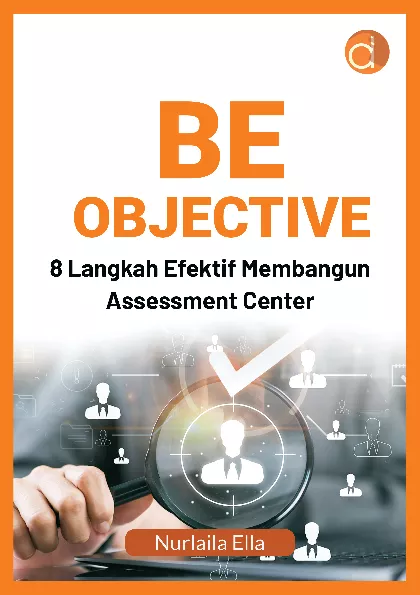 BE OBJECTIVE 8 Langkah Efektif Membangun Assessment Center