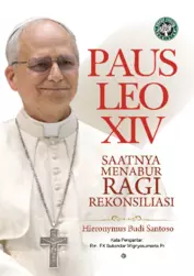 PAUS LEO XIV Saatnya Menabur Ragi Rekonsiliasi
