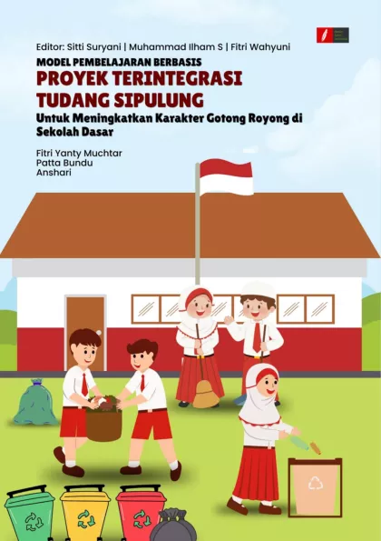 MODEL PEMBELAJARAN BERBASIS PROYEK TERINTEGRASI TUDANG SIPULUNG Untuk Meningkatkan Karakter Gotong Royong di Sekolah Dasar