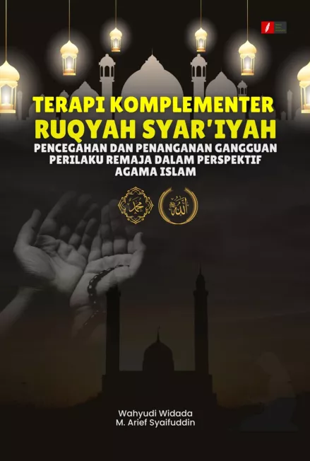 TERAPI KOMPLEMENTER RUQYAH SYAR’IYAH PENCEGAHAN DAN PENANGANAN GANGGUAN PERILAKU REMAJA DALAM PERSPEKTIF AGAMA ISLAM