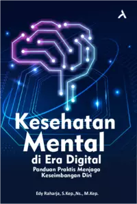 Kesehatan Mental Di Era Digital : Panduan Praktis Menjaga Keseimbangan Diri
