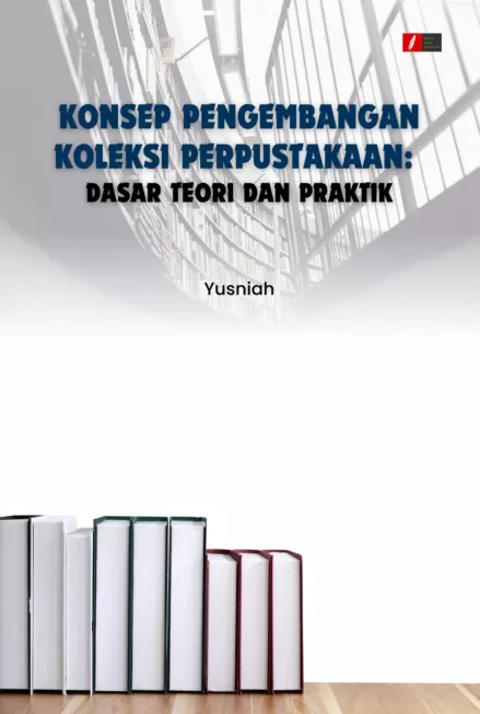 Konsep Pengembangan Koleksi Perpustakaan: Dasar Teori dan Praktik