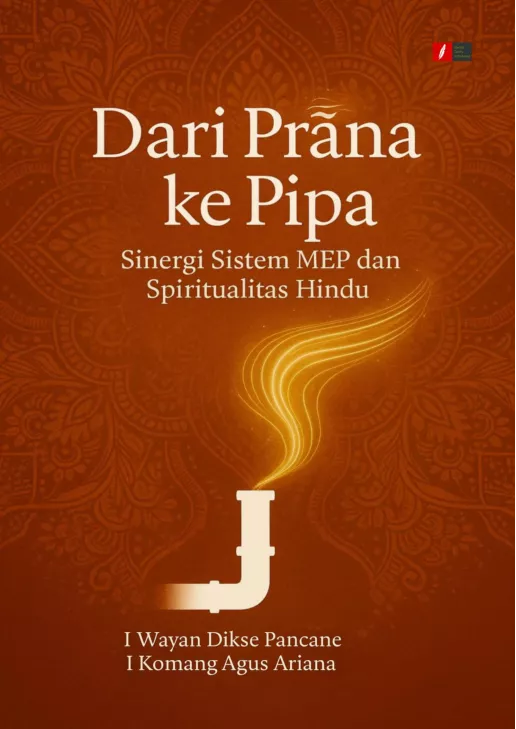 Dari Prana Ke Pipa Sinergi Sistem MEP Dan Spiritualitas Hindu