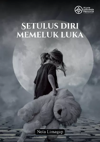Setulus Diri Memeluk Luka