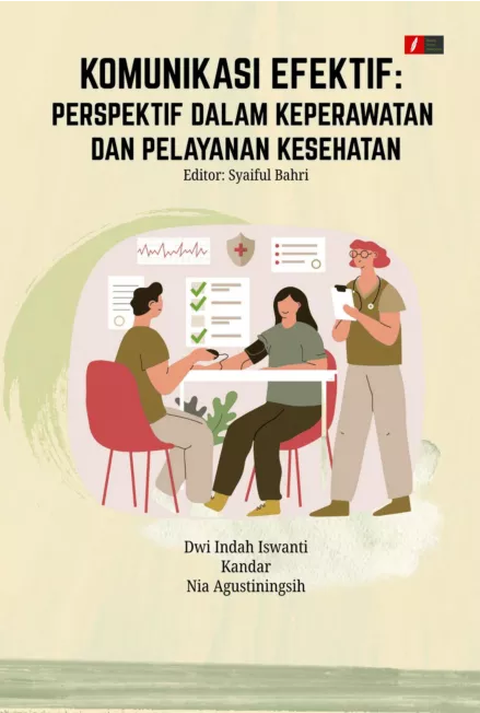 KOMUNIKASI EFEKTIF: PERSPEKTIF DALAM KEPERAWATAN DAN PELAYANAN KESEHATAN