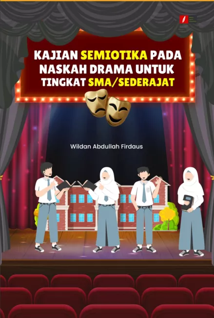 KAJIAN SEMIOTIKA PADA NASKAH DRAMA UNTUK TINGKAT SMA/SEDERAJAT