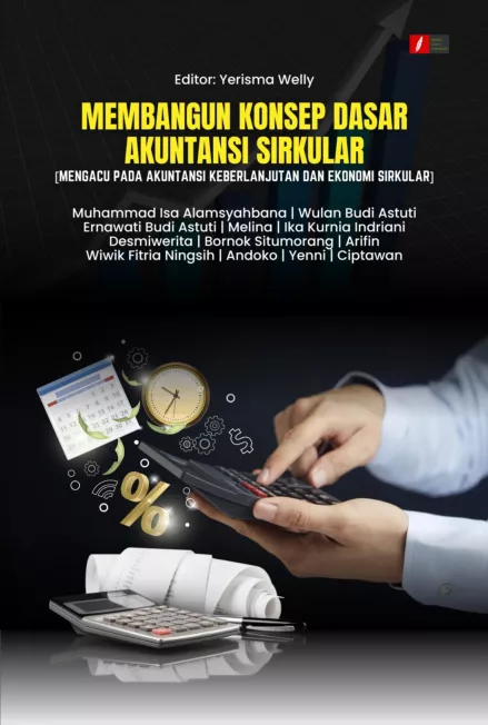 Membangun Konsep Dasar Akuntansi Sirkular (Mengacu pada Akuntansi Keberlanjutan dan Ekonomi Sirkular)