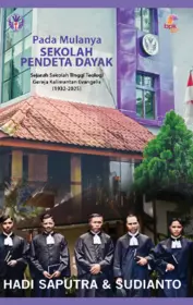 Pada Mulanya Sekolah Pendeta Dayak : Sejarah Sekolah Tinggi Teologi Gereja Kalimantan Evangelis 1932-2025