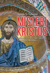 Misteri Kristus : Mengarungi lnjil-lnjil Sinoptik Pada Hari-Hari Raya