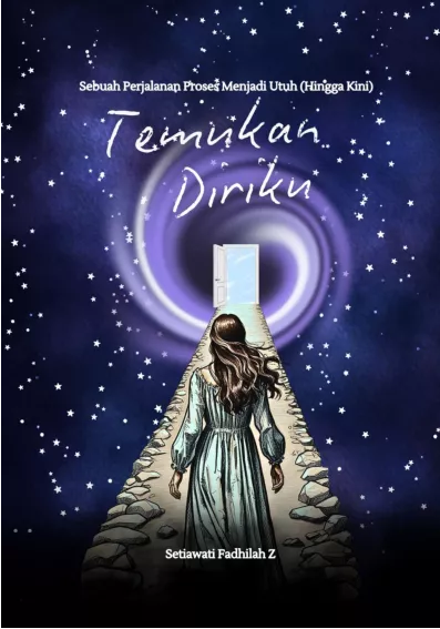 Sebuah Perjalanan Proses Menjadi Utuh (Hingga Kini) Temukan Diriku