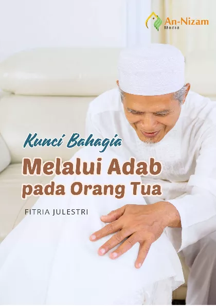 Kunci Bahagia Melalui Adab pada Orang Tua
