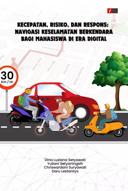 KECEPATAN, RISIKO, DAN RESPONS: NAVIGASI KESELAMATAN BERKENDARA BAGI MAHASISWA DI ERA DIGITAL