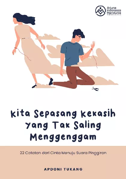 Kita Sepasang Kekasih yang Tak Saling Menggenggam, 22 Catatan Dari Cinta Menuju Suara Pinggiran