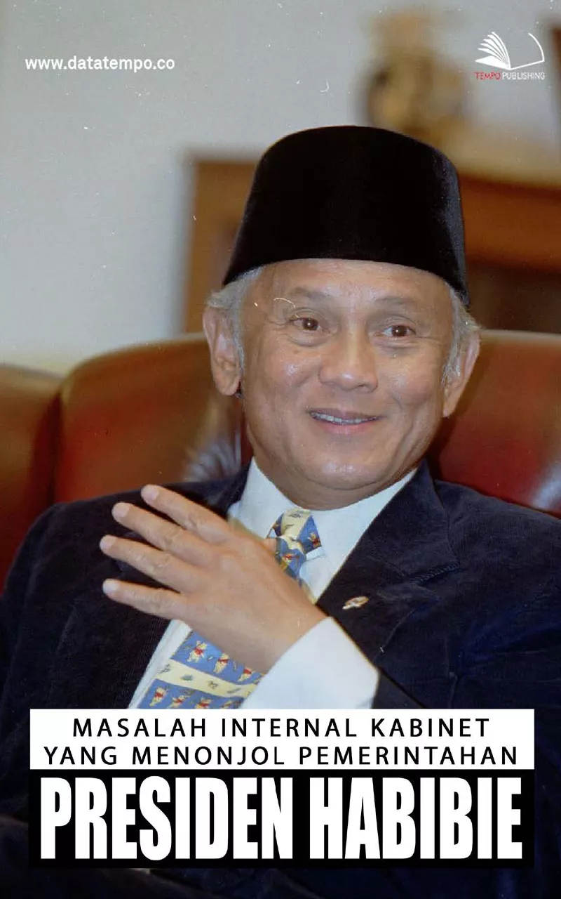 Masalah Internal Kabinet yang Menonjol Pemerintahan Presiden Habibie