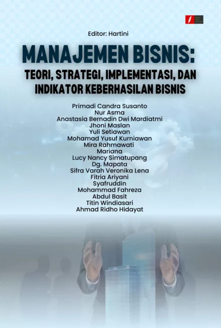 MANAJEMEN BISNIS: TEORI, STRATEGI, IMPLEMENTASI, DAN INDIKATOR KEBERHASILAN BISNIS