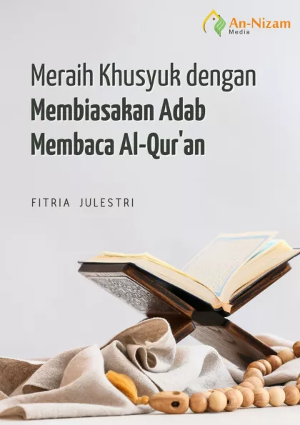 Meraih Khusyuk dengan Membiasakan Adab Membaca Al-Qur''an
