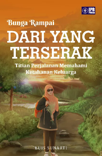 Bunga Rampai Dari Yang Terserak, Titian Perjalanan Memahami Ketahanan Keluarga