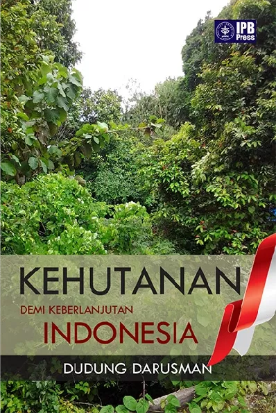 Kehutanan Demi Keberlanjutan Indonesia