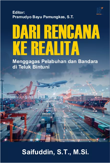 Dari Rencana ke Realita: Menggagas Pelabuhan dan Bandara di Teluk Bintuni