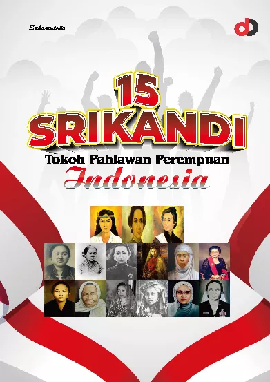 15 Srikandi, Tokoh Pahlawan Perempuan Indonesia