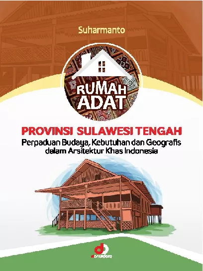 RUMAH ADAT SULAWESI TENGAH; Perpaduan Unsur Budaya, Kebutuhan, Geografis, Dengan Dilengkapi Transformasi Asrsitektur