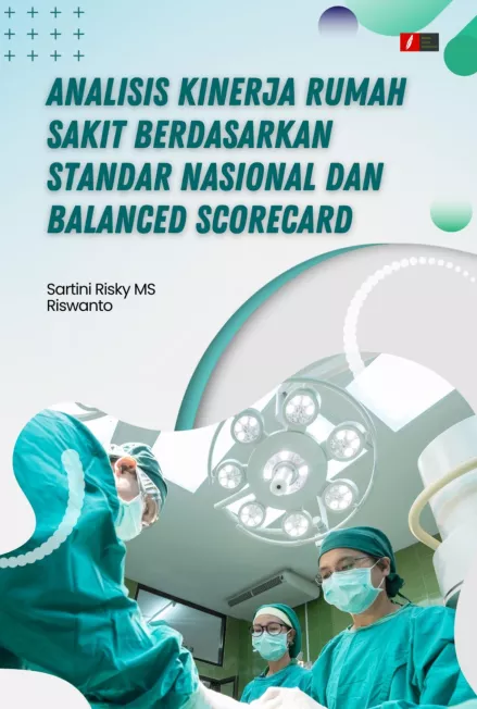 Analisis Kinerja Rumah Sakit Berdasarkan Standar Nasional dan Balanced Scorecard