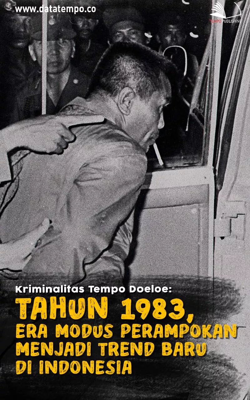 Kriminalitas Tempo Doeloe : Tahun 1983, Era Modus Perampokan Menjadi Trend Baru Di Indonesia