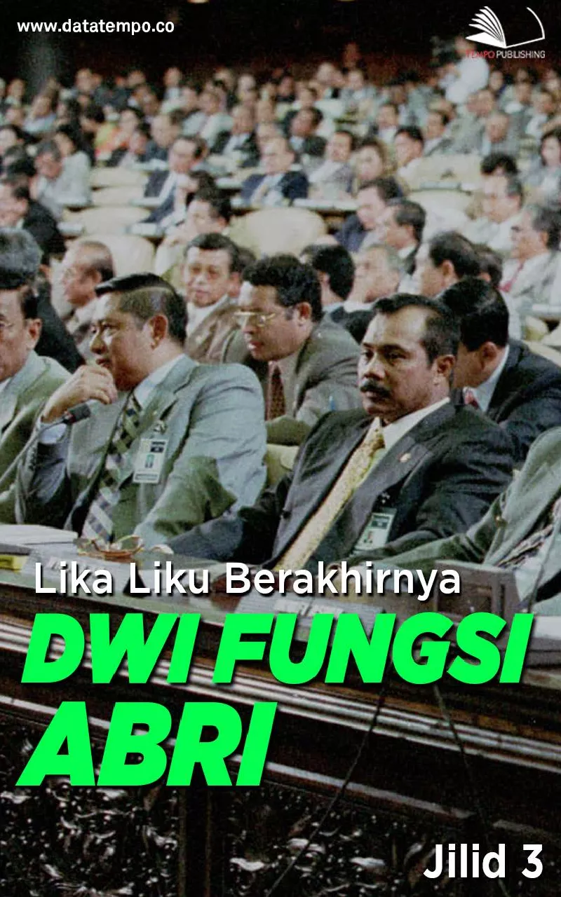 Lika liku berakhirnya dwi fungsi ABRI jilid iii