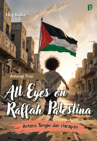 All Eyes on Raffah, Palestina : Antara Tangis dan Harapan