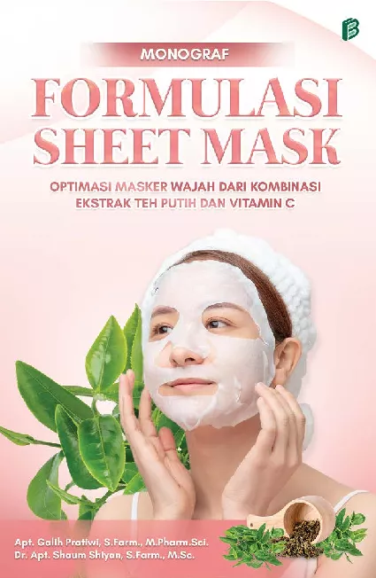 Monograf Formulasi Sheet Mask : Optimasi Masker Wajah dari Kombinasi Ekstrak The Putih dan Vitamin C