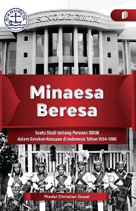 Minaesa Beresa : Suatu Studi tentang Peranan GMIM dalam Gerakan Keesaan di Indonesia Tahun 1934–1980