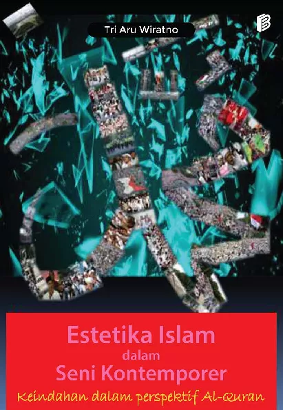 Estetika Islam dalam Seni Kontemporer : Keindahan dalam Perspektif Al-Qur'an