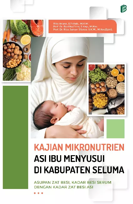 Kajian Mikronutrien Asi Ibu Menyusui di Kabupaten Seluma : Asupan Zat Besi, Kadar Besi Serum dengan Kadar Zat Besi Asi