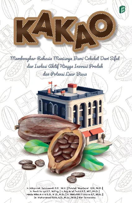 Kakao Membongkar : Rahasia Manisnya Bumi Cokelat dari Sifat dan Isolasi Aktif Hingga Inovasi Produk dan Potensi Luar Biasa