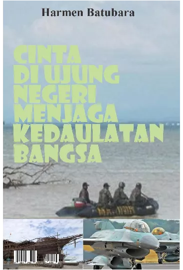 Cinta Ujung Negeri Menjaga Kedaulatan Bangsa