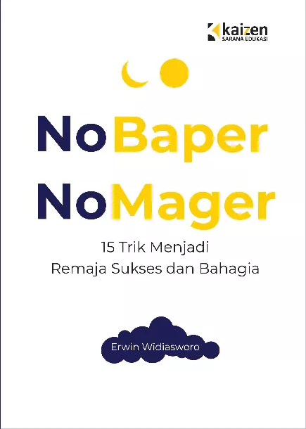 No baper no mager : 15 trik menjadi remaja sukses dan bahagia