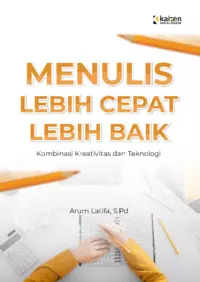 Menulis lebih cepat, lebih baik : kombinasi kreativitas dan teknologi