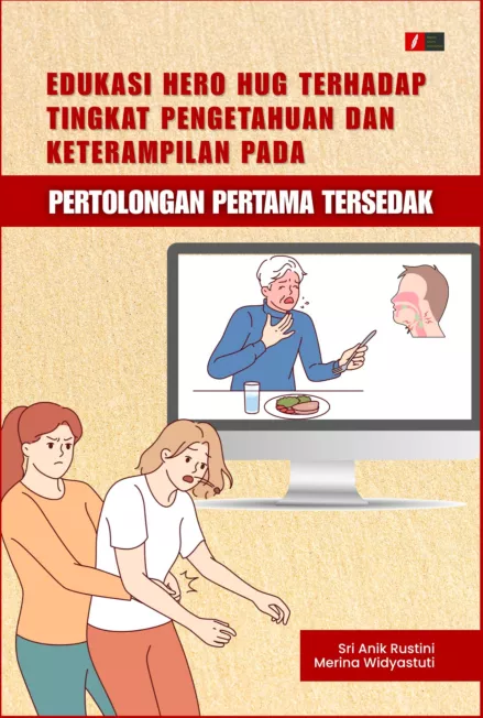 EDUKASI HERO HUG TERHADAP TINGKAT PENGETAHUAN DAN KETERAMPILAN PADA PERTOLONGAN PERTAMA TERSEDAK