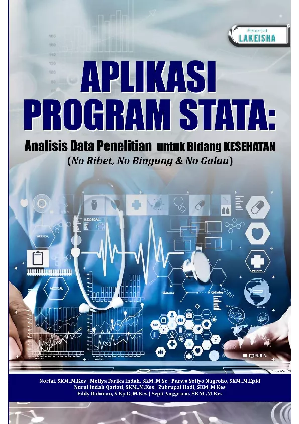 APLIKASI PROGRAM STATA: Analisis Data Penelitian untuk bidang KESEHATAN (No Ribet, No Bingung & No Galau)