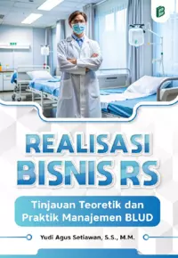 Realisasi Bisnis RS : Tinjauan Teoretik dan Praktik Manajemen Blud