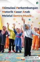 Stimulasi Perkembangan Motorik Kasar Anak Melalui Sentra Musik