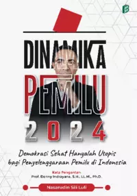 Dinamika Pemilu 2024 : Demokrasi Sehat Hanyalah Utopis bagi Penyelenggaraan Pemilu di Indonesia