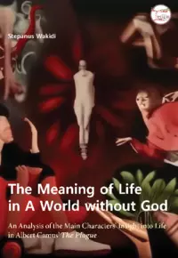 The Meaning of Life in A World without God An Analysis of the Main Characters