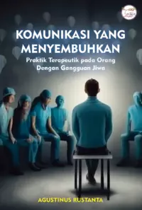 Komunikasi yang Menyembuhkan: Praktik Terapeutik pada Orang Dengan Gangguan Jiwa
