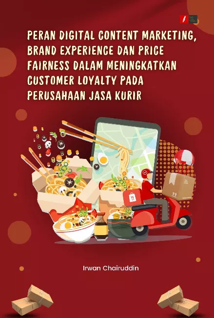 Peran Digital Content Marketing, Brand Experience dan Price Fairness dalam meningkatkan Customer Loyalty Pada Perusahaan Jasa Kurir