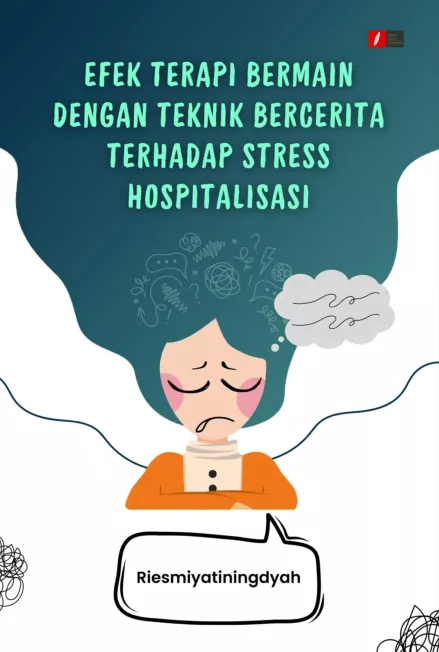 EFEK TERAPI BERMAIN DENGAN TEKNIK BERCERITA TERHADAP STRESS HOSPITALISASI