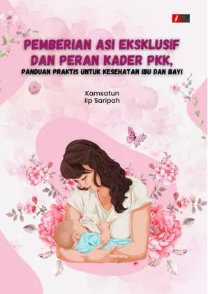 Pemberian ASI eksklusif dan Peran Kader PKK, Panduan Praktis untuk Kesehatan Ibu dan Bayi