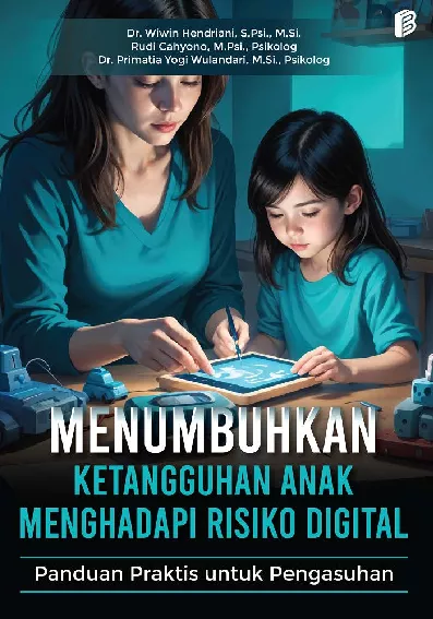 Menumbuhkan Ketangguhan Anak Menghadapi Risiko Digital : Panduan Praktis untuk Pengasuhan