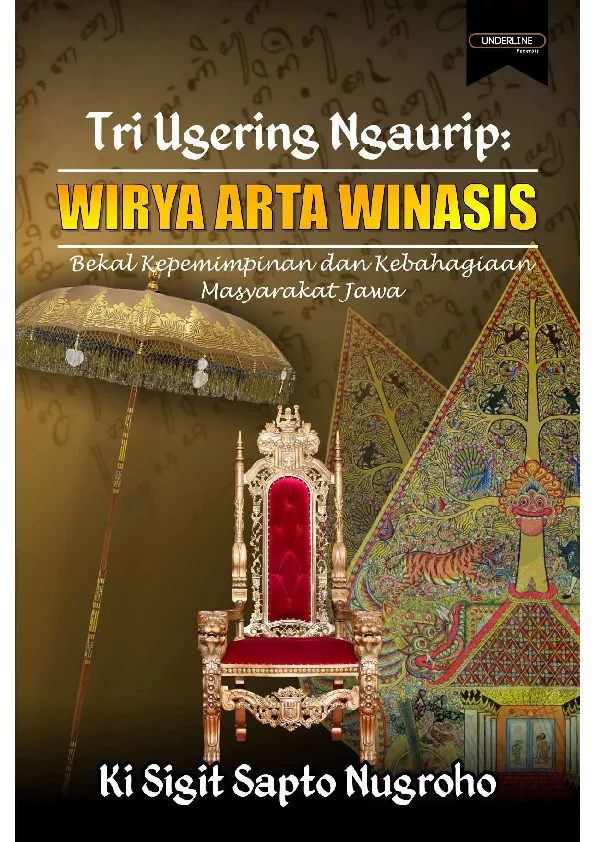 Tri Ugering Ngaurip: WIRYA ARTA WINASIS Bekal Kepemimpinan dan Kebahagiaan Masyarakat Jawa